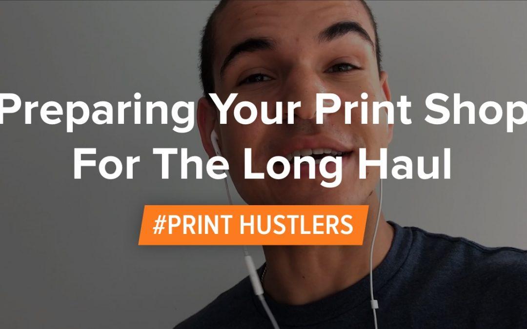 Preparing Your Print Shop For The Long Haul