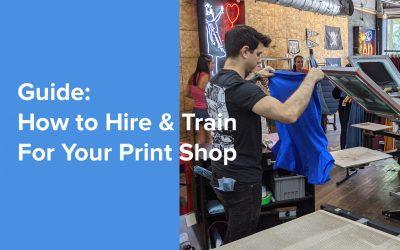 Guide to Hiring & Training for Screen Print Shops