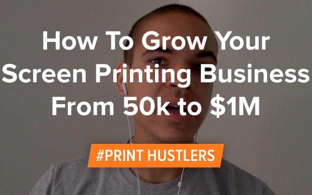 How To Grow Your Screen Printing Business From $250k to $1M