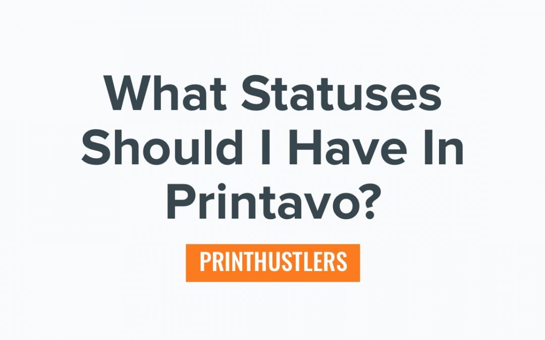 What Statuses Should I Have In Printavo?