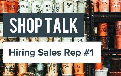 Shop Talk #1: Hiring Your First Sales Rep