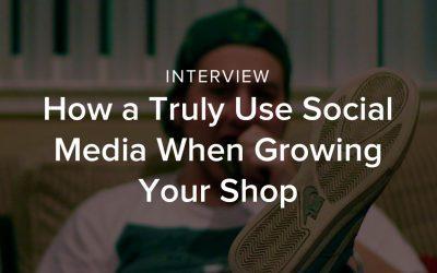 How To Truly Use Social Media When Growing Your Shop