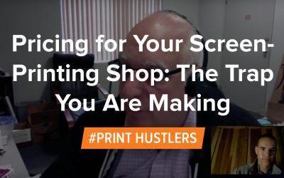 Pricing for Your Screen-Printing Shop: The Trap You Are Making