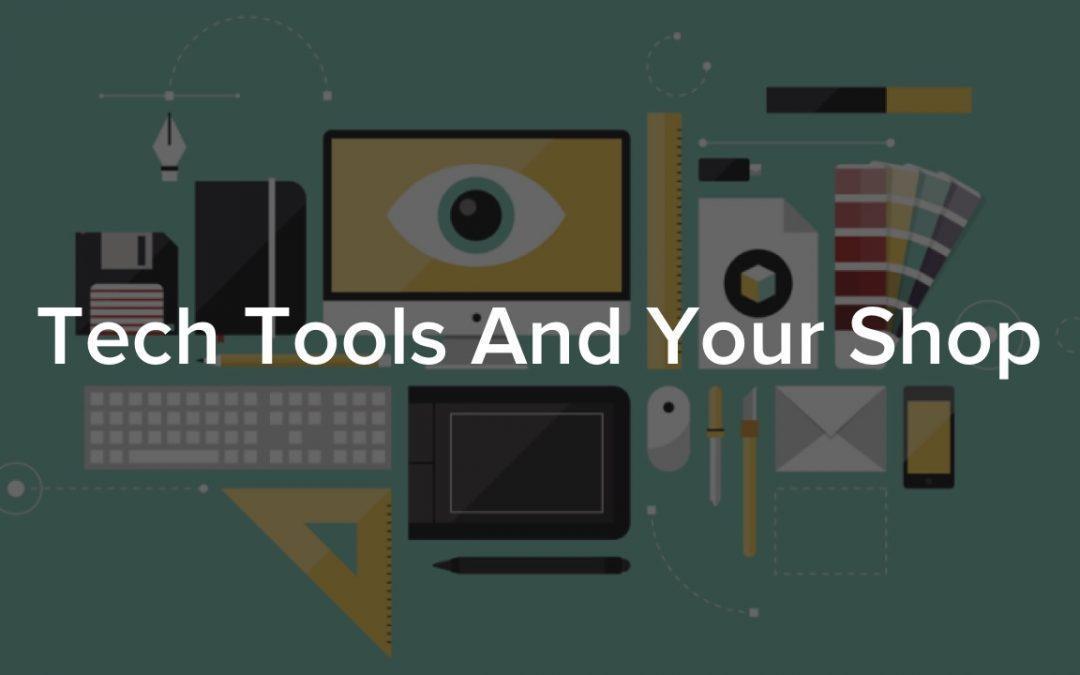 Tech Tools And Your Shop