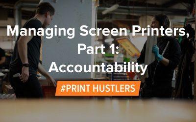 Managing Screen Printers, Part 1: Accountability