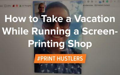 How to Take a Vacation While Running a Screen-Printing Shop