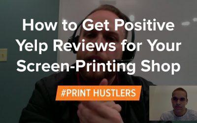 How to Get Positive Yelp Reviews for Your Screen-Printing Shop