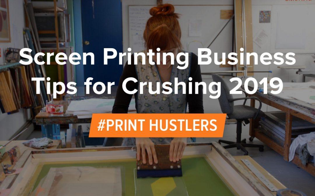 Screen Printing Business Tips for Crushing 2019