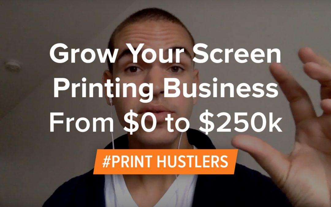 How To Grow Your Screen Printing Business From $0 to $250k Podcast