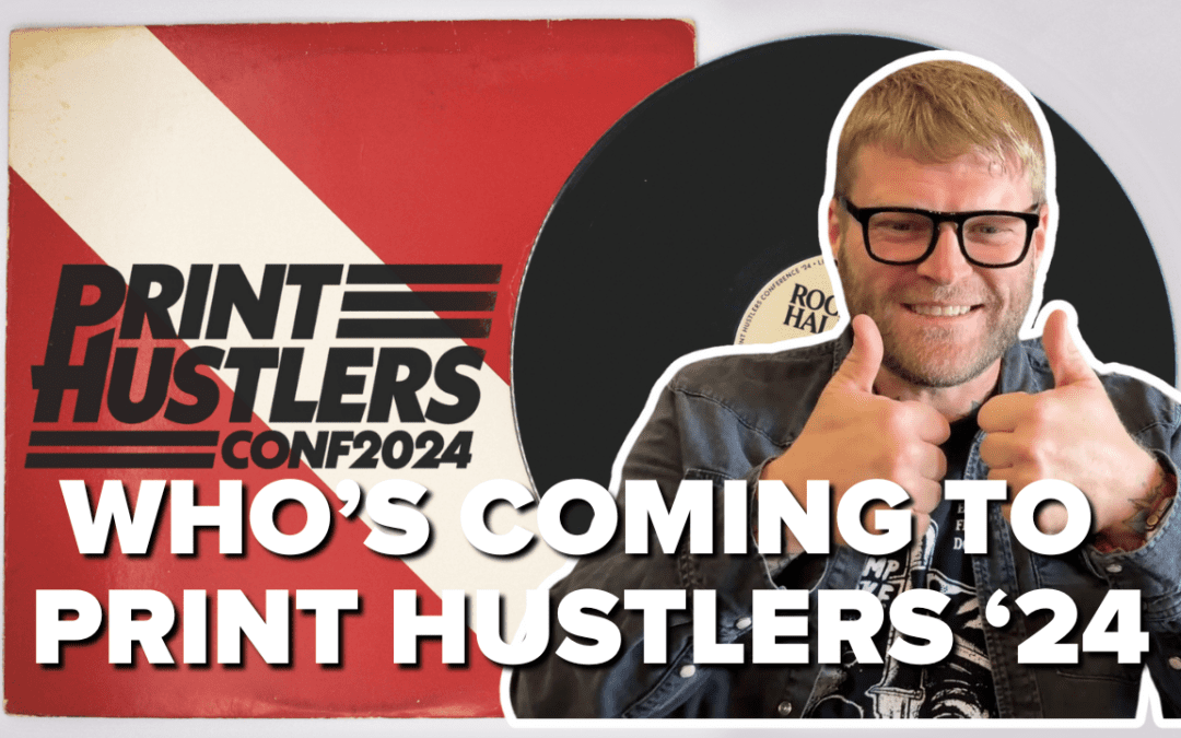 Print Hustlers Conf 2024 is Coming!